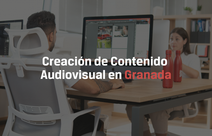 Creación de Contenido Audiovisual en Granada